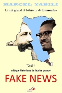 Marcel Yabili - Le roi génial et bâtisseur de Lumumba Tome 1 : Critique historique de la plus grande fake news.