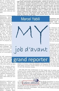 Marcel Yabili - MY job d'avant - Grand reporter.