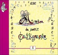 Marcel Zaragoza et Frédéric Marzullo - Atelier du petit calligraphe ; ABC du petit poète.