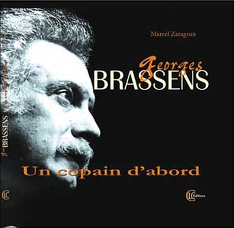 Marcel Zaragoza - Georges Brassens - Un copain d'abord. 1 CD audio