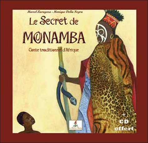Marcel Zaragoza et Monique Della Negra - Le secret de Monamba - Yéwandé, enfant d'Afrique. 1 CD audio