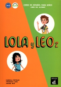 Marcela Fritzler et Francisco Lara - Lola y Leo 2 - Libro del alumno.