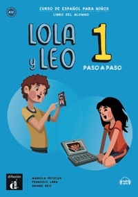 Marcela Fritzler et Francisco Lara - Lola y leo paso a paso 1 - Libro del alumno.