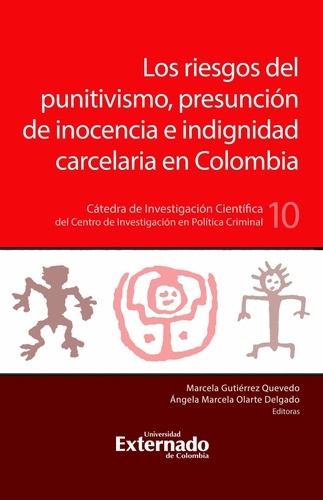 Los riesgos del puntivismo, presunción de inocencia e indignidad carcelaria en Colombia. Cátedra de Investigación Científica del Centro de Investigación en Política Criminal N.°10