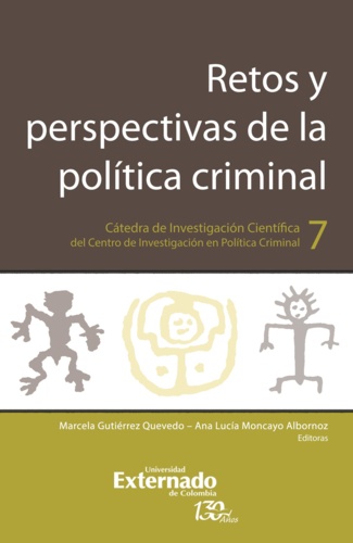 Retos y perspectivas de la política criminal. Cátedra de Investigación Científica del Centro de Investigación en Política Criminal N.°7