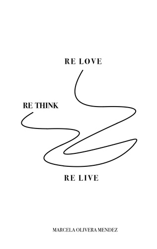 Re-love, Re-think, Re-live. The purpose of life