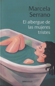 Marcela Serrano - El albergue de las mujeres tristes.