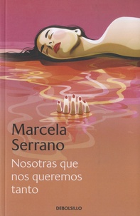 Marcela Serrano - Nosotras que nos queremos tanto.
