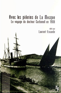 Marcelin Carbonell - Avec les pèlerins de La Mecque - Le voyage du docteur Carbonell en 1908.