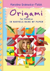 Origami for Children. 50 Marvels Made of Paper