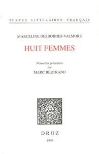 Marceline Desbordes-Valmore - Huit femmes.