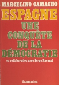 Marcelino Camacho et Serge Ravanel - Espagne, une conquête de la démocratie.