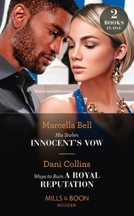 Marcella Bell et Dani Collins - His Stolen Innocent's Vow / Ways To Ruin A Royal Reputation - His Stolen Innocent's Vow (The Queen's Guard) / Ways to Ruin a Royal Reputation.