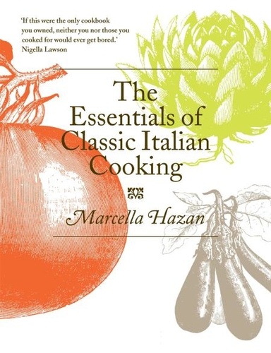 Marcella Hazan - The Essentials of Classic Italian Cooking.