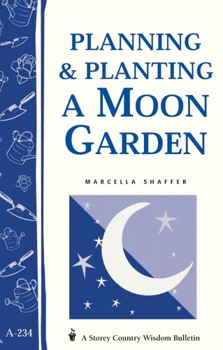 Planning &amp; Planting a Moon Garden. Storey's Country Wisdom Bulletin A-234