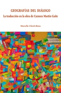 Marcella Uberti-Bona - Geografías del diálogo - La traducción en la obra de Carmen Martín Gaite.