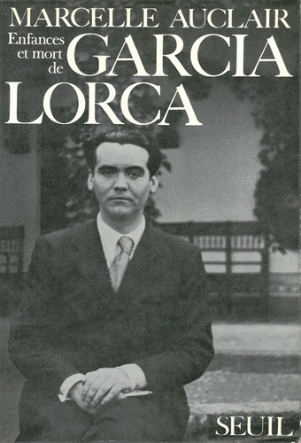 Marcelle Auclair - Enfances Et Mort De Garcia Lorca.