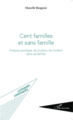 Cent familles et sans famille. Analyse juridique de la place de l'enfant dans sa famille