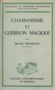 Marcelle Bouteiller et Emile Bréhier - Chamanisme et guérison magique.
