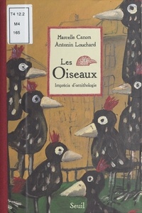 Marcelle Canon et Antonin Louchard - Les oiseaux - Imprécis d'ornithologie.