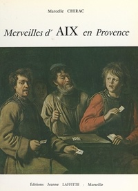 Marcelle Chirac et André Chamson - Merveilles d'Aix-en-Provence et de ses environs.