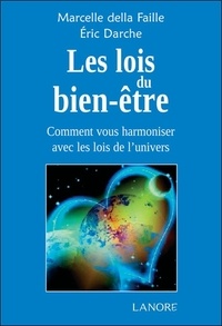 Marcelle della Faille et Eric Darche - Les lois du bien-être - Comment vous harmoniser avec les lois de l'univers.