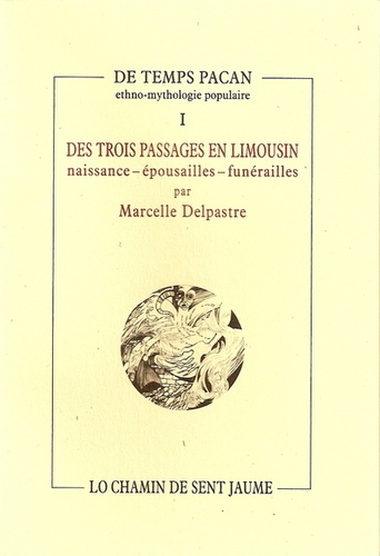 Marcelle Delpastre - Des trois passages en Limousin : naissance, épousailles, funérailles.