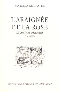 L'araignée et la rose et autres psaumes (1969-1986)