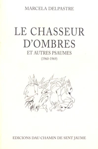 Le chasseur d'ombres et autres psaumes (1960-1969)
