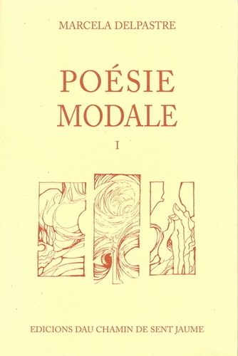 Marcelle Delpastre - Poésie modale Tome 1 : .