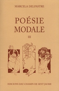 Marcelle Delpastre - Poésie modale - Tome 3.