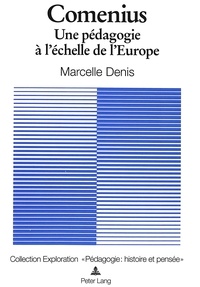 Marcelle Denis - Comenius. Une pédagogie à l'échelle de l'Europe.