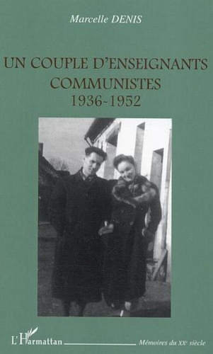 Marcelle Denis - Un couple d'enseignants communistes 1936-1952.