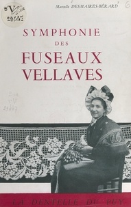 Marcelle Desmaires-Bérard - Symphonie des fuseaux vellaves - Volume illustré de 23 photographies et 4 poésies sur la dentelle.