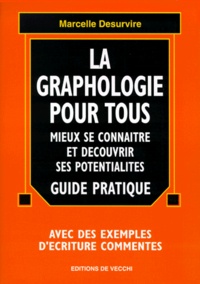 Marcelle Desurvire - La Graphologie Pour Tous. Mieux Se Connaitre Et Decouvrir Ses Potentialites.