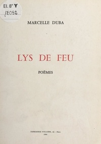 Marcelle Duba et Pierre Grosclaude - Lys de feu.