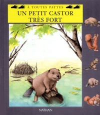 Marcelle Geneste et Ariane Chottin - Un Petit Castor Tres Fort.