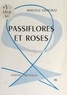 Marcelle Gravoille et G. Abonneau - Passiflores et roses.