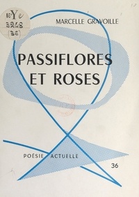 Marcelle Gravoille et G. Abonneau - Passiflores et roses.