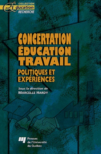 Marcelle Hardy - Concertation, éducation, travail - Politiques et experiences.