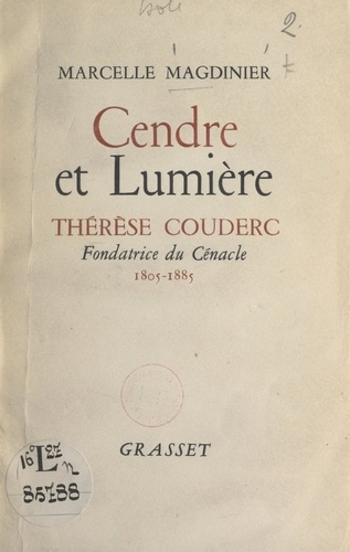Cendre et lumière : Thérèse Couderc, fondatrice du Cénacle, 1805-1885
