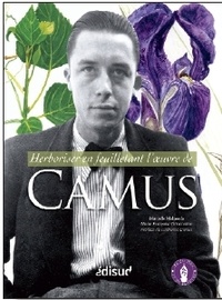 Marcelle Mahasela et Marie-Françoise Delarozière - Herboriser en feuilletant l'oeuvre de Camus.
