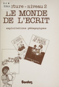 Marcelle Pechevy et Monique Presle - Le monde de l'écrit - Lecture niveau 2 : [livre de l'élève], exploitations pédagogiques.