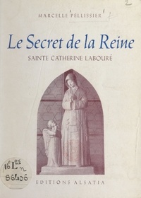 Marcelle Péllissier - Le secret de la Reine, Sainte Catherine Labouré.