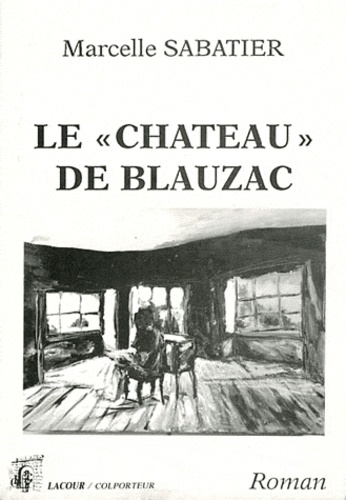 Marcelle Sabatier - Le "château" de Blauzac.