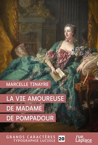 Marcelle Tinayre - La vie amoureuse de Madame de Pompadour.