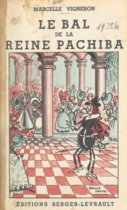 Marcelle Vigneron et  Baille-Hache - Le bal de la reine Pachiba - Six contes.