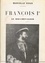 François Ier, le roi-chevalier. Illustré par le fac-similé de portraits et tableaux historiques