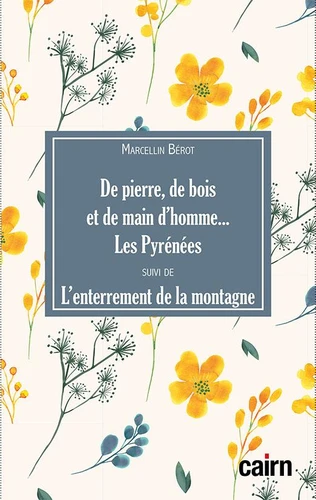 Couverture de De pierre, de bois et de main d'homme... les Pyrénées ; l'enterrement de la montagne