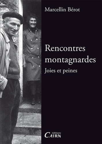 Marcellin Bérot - Rencontres montagnardes - Joies et peines.